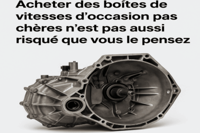 Acheter des boîtes de vitesses d’occasion pas chères n’est pas aussi risqué que vous le pensez.